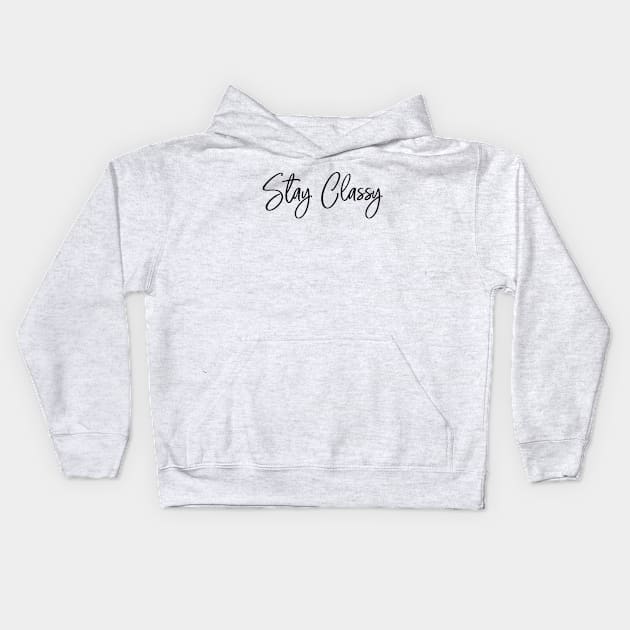 Stay Classy - Decorative handwritten text design in black and white Kids Hoodie by LuckySeven